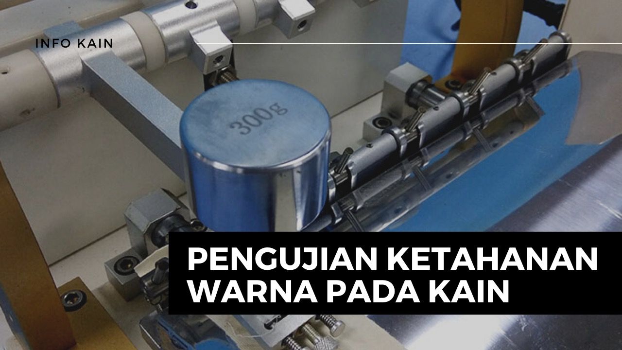 Macam Pengujian Ketahanan Warna Pada Kain